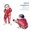 Silent Neighbor — Tired Of Your Smile (2020)